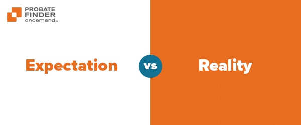 Read more about the article Probate Finder OnDemand®: Expectation vs. Reality part 3