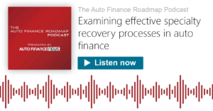 Read more about the article Podcast – Examining effective specialty recovery processes in auto finance