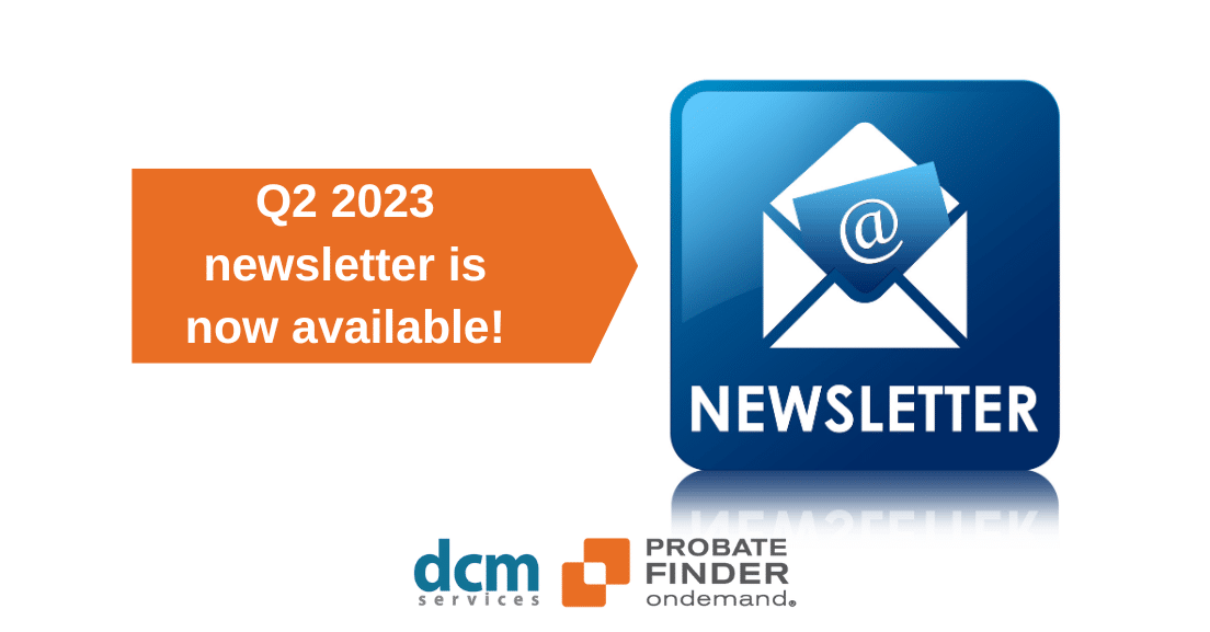 Read more about the article Probate Finder OnDemand Q2 2023 Newsletter is here!