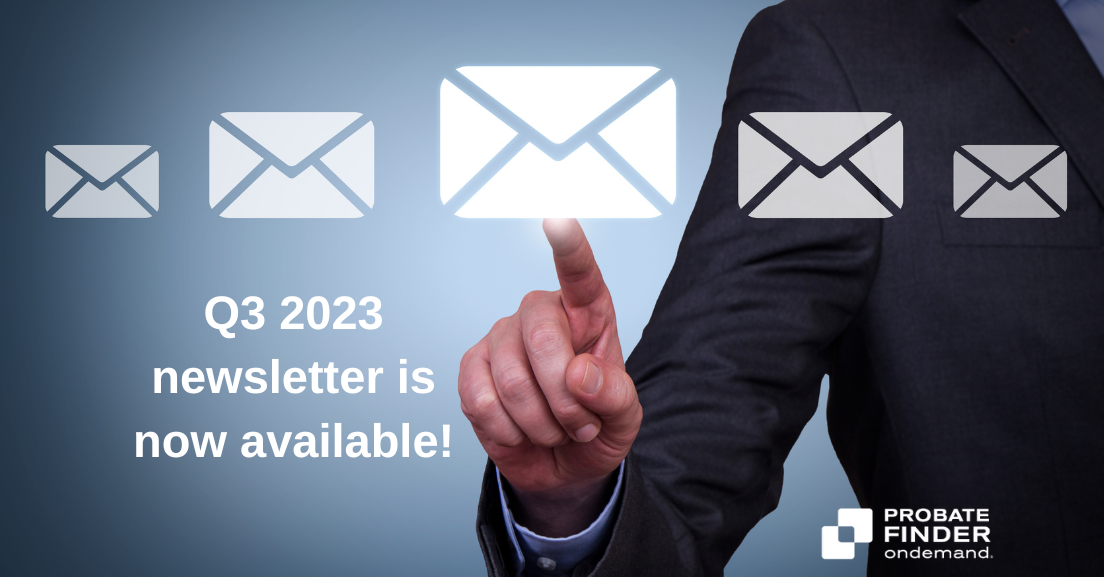 Read more about the article Probate Finder OnDemand Q3 2023 Newsletter is now available!